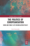 The Politics of Europeanisation: Work and Family Life Reconciliation Policy