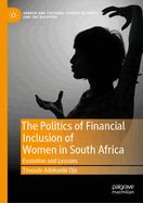 The Politics of Financial Inclusion of Women in South Africa: Evolution and Lessons