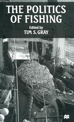 The Politics of Fishing - Gray, Tim S (Editor)