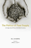 The Politics of Food Supply: U.S. Agricultural Policy in the World Economy