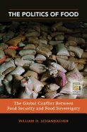 The Politics of Food: The Global Conflict Between Food Security and Food Sovereignty