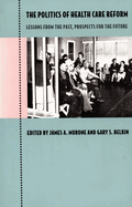 The Politics of Health Care Reform: Lessons from the Past, Prospects for the Future