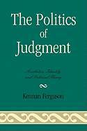 The Politics of Judgment: Aesthetics, Identity, and Political Theory