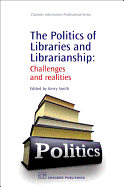 The Politics of Libraries and Librarianship: Challenges and Realities