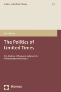 The Politics of Limited Times: The Rhetoric of Temporal Judgment in Parliamentary Democracies