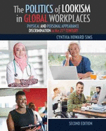 The Politics of Lookism in Global Workplaces: Physical and Personal Appearance Discrimination in the 21st Century