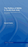 The Politics of Ngos in Southeast Asia: Participation and Protest in the Philippines