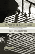 The Politics of Pact-Making: Hungary's Negotiated Transition to Democracy in Comparative Perspective