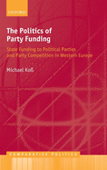 The Politics of Party Funding: State Funding to Political Parties and Party Competition in Western Europe