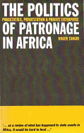 The Politics of Patronage in Africa: Parastatals, Privatization and Private Enterprise