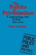The Politics of Privatization: Contracting Out in Local Authorities and the National Health Service