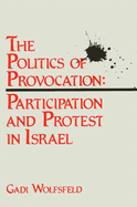 The Politics of Provocation: Participation and Protest in Israel