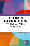 The Politics of Recognition in the Age of Digital Spaces: Appearing Together