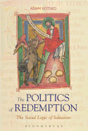The Politics of Redemption: The Social Logic of Salvation