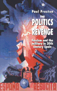 The Politics of Revenge: Fascism and the Military in 20th-Century Spain