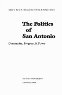 The Politics of San Antonio: Community, Progress, and Power