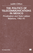 The Politics of Telecommunications in Mexico: The Case of the Telecommunications Sector
