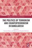 The Politics of Terrorism and Counterterrorism in Bangladesh