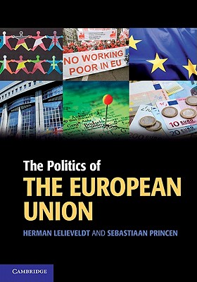 The Politics of the European Union - Lelieveldt, Herman, and Princen, Sebastiaan