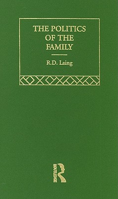 The Politics of the Family and Other Essays - Laing, R D, M.D.