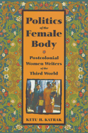 The Politics of the Female Body: Postcolonial Women Writers