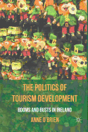 The Politics of Tourism Development: Booms and Busts in Ireland