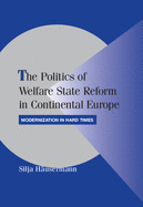 The Politics of Welfare State Reform in Continental Europe: Modernization in Hard Times