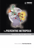 The Polycentric Metropolis: Learning from Mega-City Regions in Europe