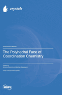 The Polyhedral Face of Coordination Chemistry