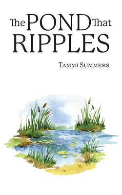 The Pond that Ripples - Summers, Tammi