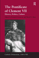 The Pontificate of Clement VII: History, Politics, Culture
