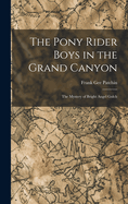 The Pony Rider Boys in the Grand Canyon: The Mystery of Bright Angel Gulch