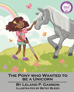 The Pony Who Wanted To Be A Unicorn