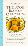 The Pooh Book of Quotations - Milne, A. A., and Sibley, Brian (Volume editor)