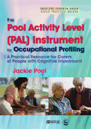 The Pool Activity Level (Pal) Instrument for Occupational Profiling: A Practical Resource for Carers of People with Cognitive Impairment Third Edition