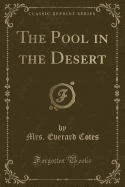 The Pool in the Desert (Classic Reprint)