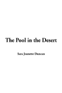 The Pool in the Desert - Duncan, Sara Jeannette