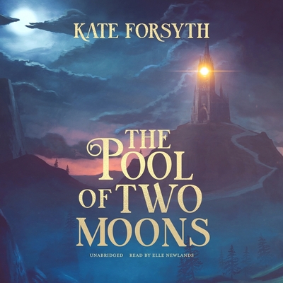 The Pool of Two Moons - Forsyth, Kate, and Newlands, Elle (Read by)