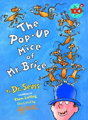 The Pop-Up Mice of Mr. Brice - Dr Seuss, and LeSieg, Theo