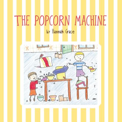 The Popcorn Machine - Grace, Hannah, and Barer-Stein, Thelma (Editor)