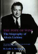 The Pope of Wine: The biography of Alexis Lichine