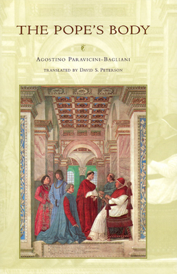 The Pope's Body - Paravicini-Bagliani, Agostino, and Peterson, David S (Translated by)