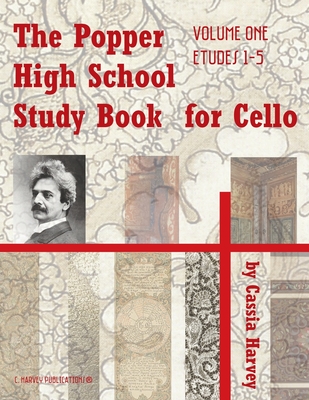 The Popper High School Study Book for Cello, Volume One - Harvey, Cassia, and Popper, David