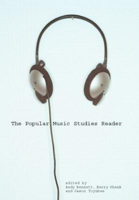 The Popular Music Studies Reader - Bennett, Andy, Mr. (Editor), and Shank, Barry, Professor (Editor), and Toynbee, Jason (Editor)