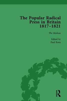 The Popular Radical Press in Britain, 1811-1821 Vol 5: A Reprint of Early Nineteenth-Century Radical Periodicals - Keen, Paul, and Gilmartin, Kevin