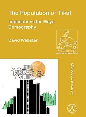The Population of Tikal: Implications for Maya Demography - Webster, David