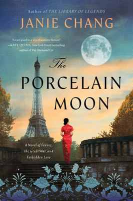 The Porcelain Moon: A Novel of France, the Great War, and Forbidden Love - Chang, Janie