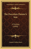 The Porcelain Painter's Son: A Fantasy (1898)