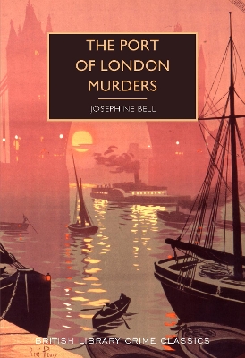 The Port of London Murders - Bell, Josephine, and Edwards, Martin (Introduction by)