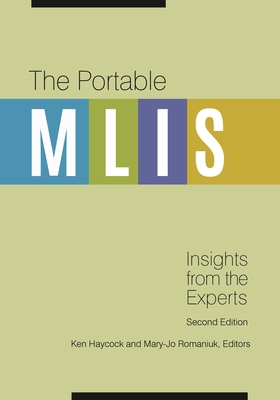 The Portable MLIS: Insights from the Experts - Haycock, Ken (Editor), and Romaniuk, Mary-Jo (Editor)